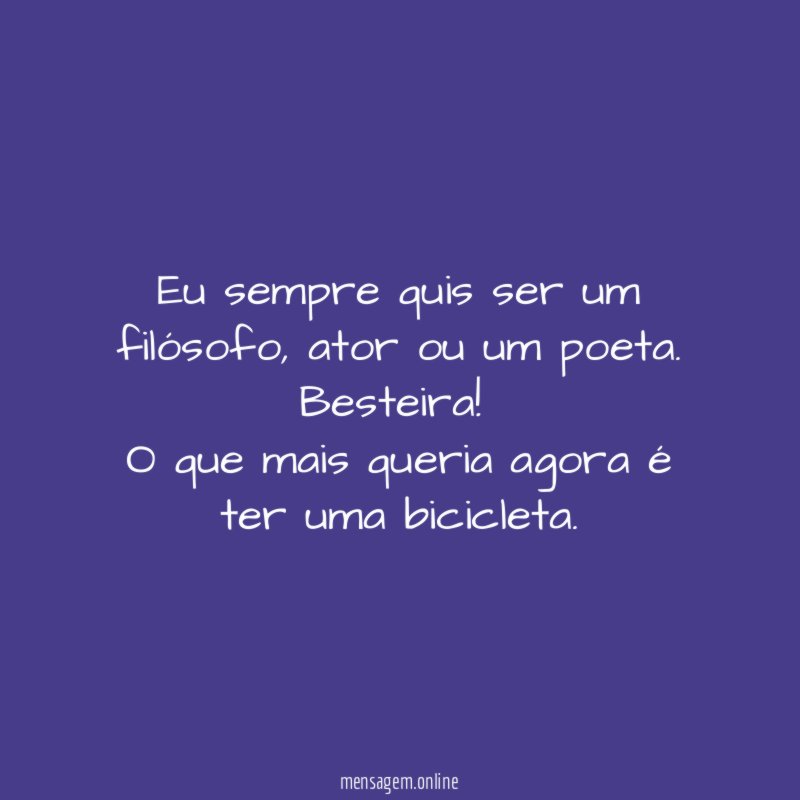 Eu sempre quis ser um filósofo