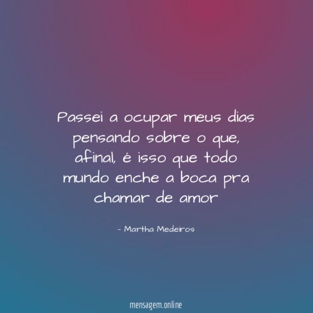 Passei a ocupar meus dias pensando sobre o que