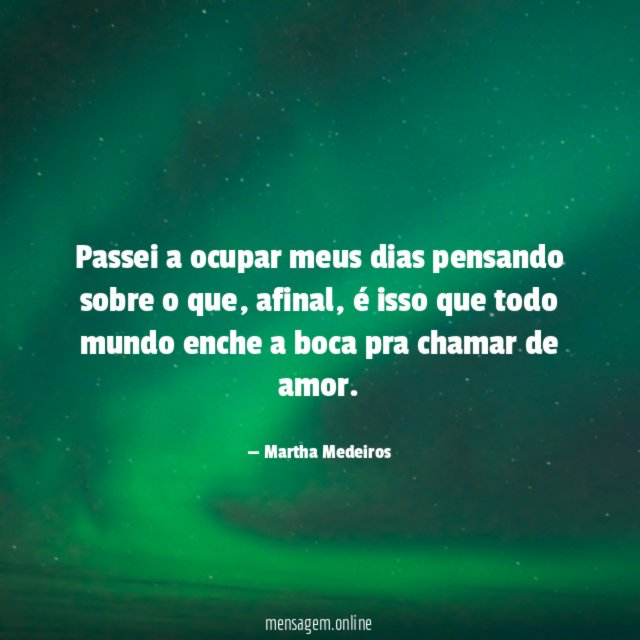 Passei a ocupar meus dias pensando sobre o que