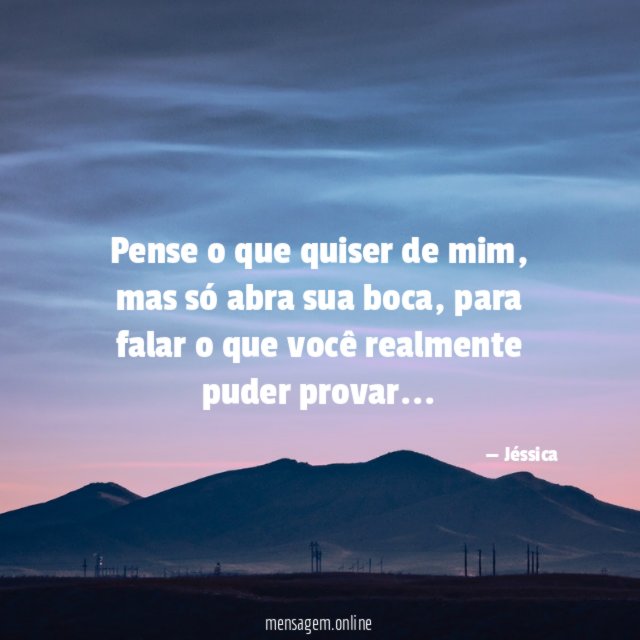Pense o que quiser de mim