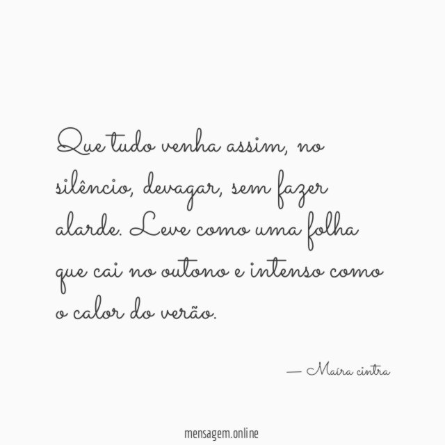 Que tudo venha assim