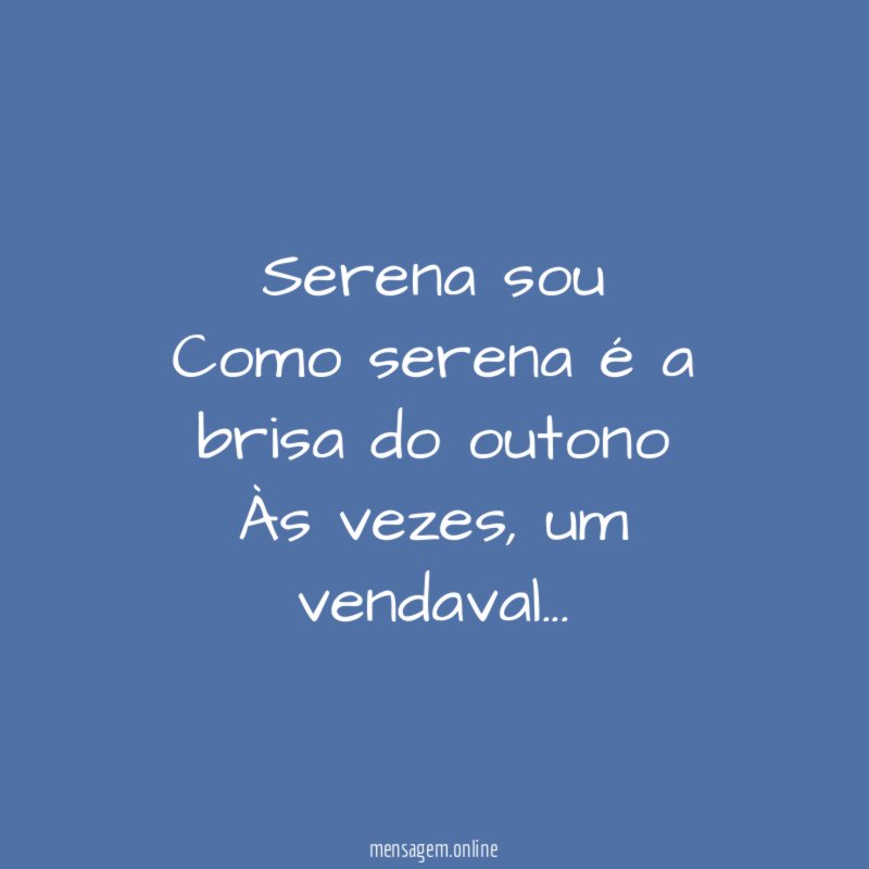Serena sou Como serena é a brisa do outono Às vezes
