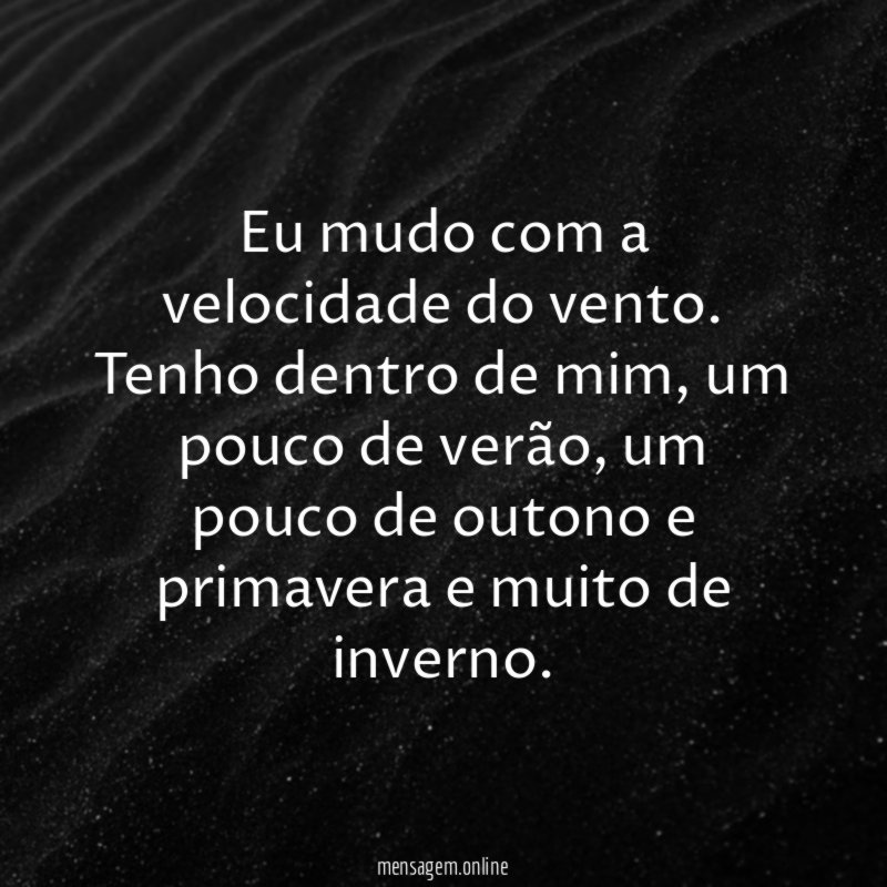 Eu mudo com a velocidade do vento