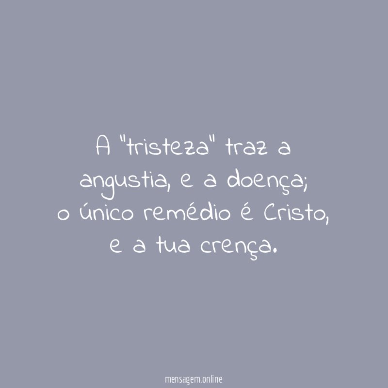 A "tristeza" traz a angustia