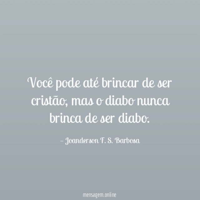 Você pode até brincar de ser cristão
