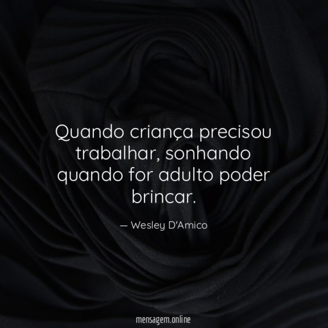 Quando criança precisou trabalhar