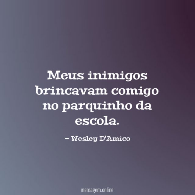 Meus inimigos brincavam comigo no parquinho da escola