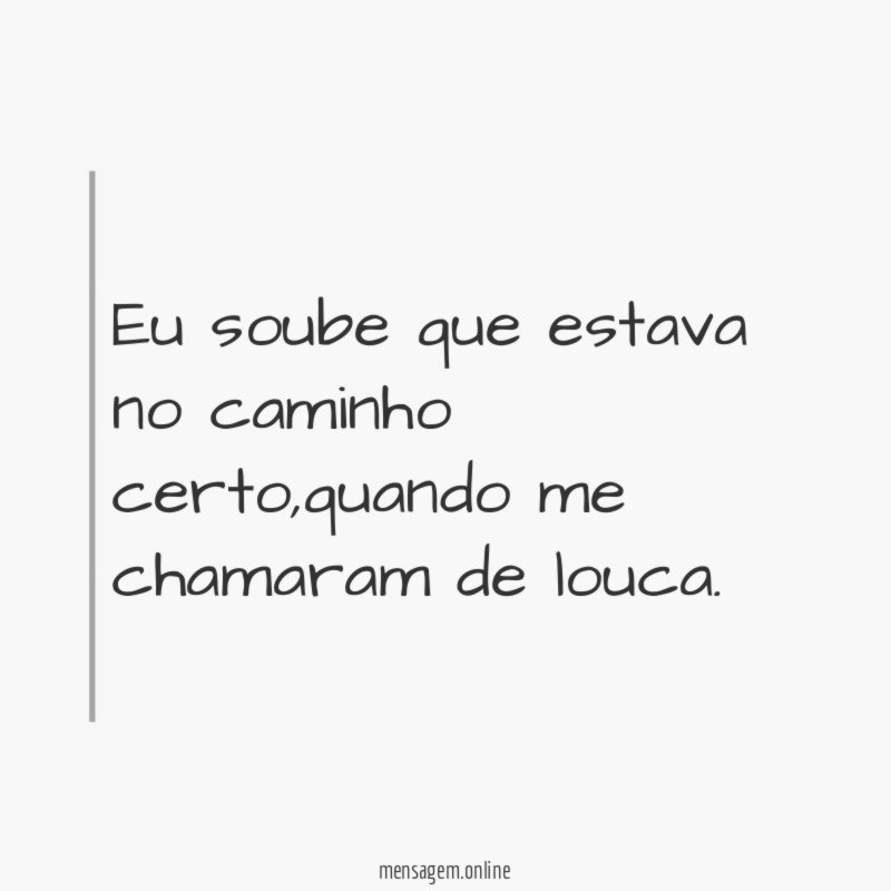 Eu soube que estava no caminho certo