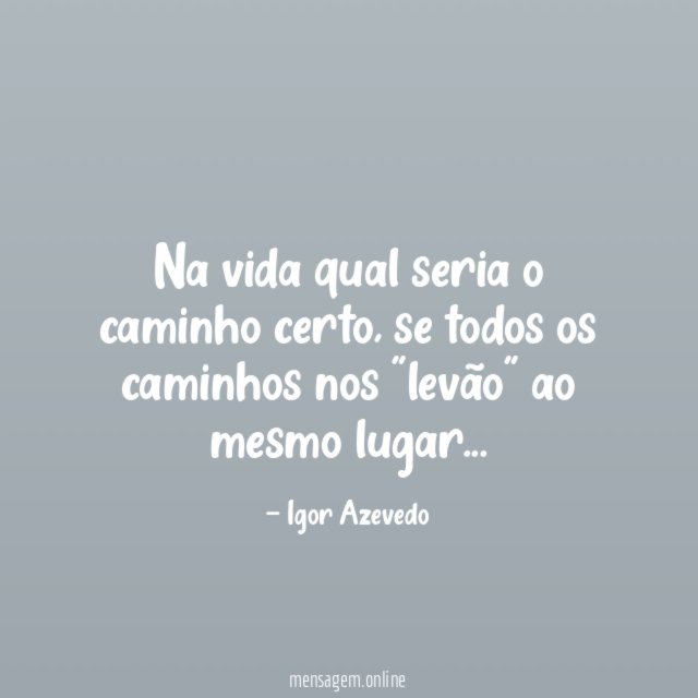 Na vida qual seria o caminho certo