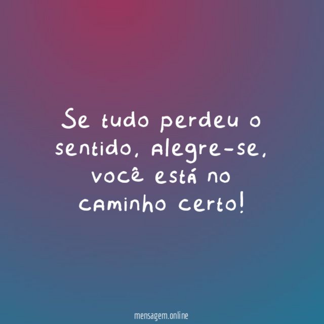 Se tudo perdeu o sentido