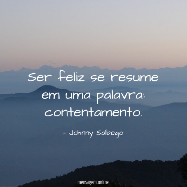 Ser feliz se resume em uma palavra