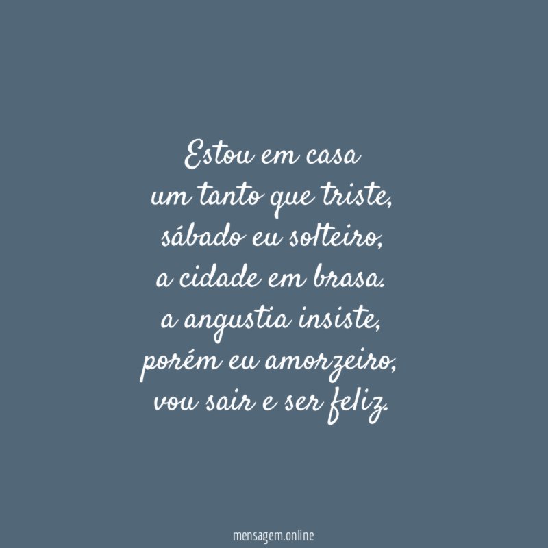 Estou em casa um tanto que triste