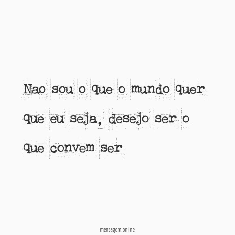 nao sou o que o mundo quer que eu seja