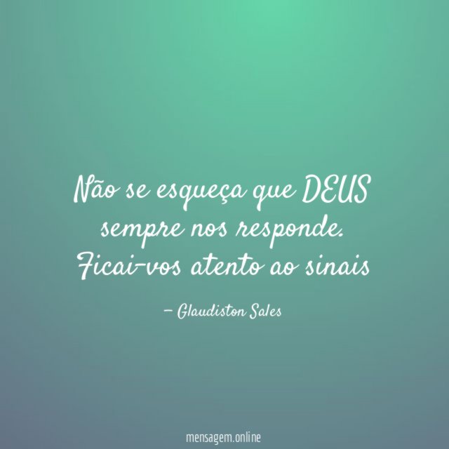 Não se esqueça que DEUS sempre nos responde