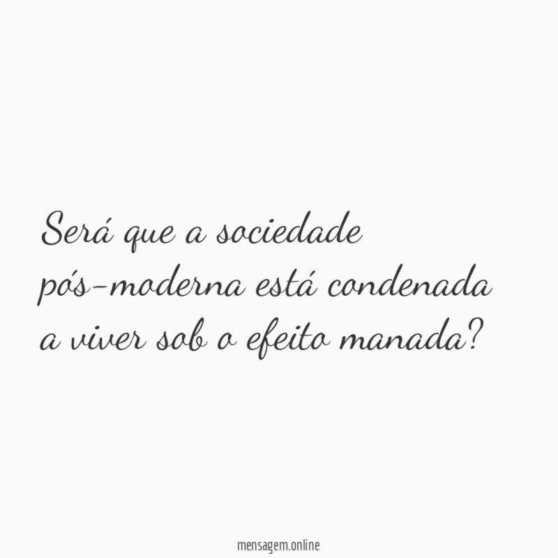 Será que a sociedade pós-moderna está condenada a