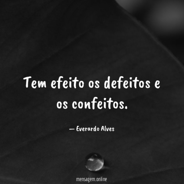 Tem efeito os defeitos e os confeitos