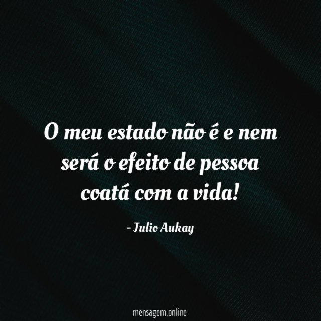 O meu estado não é e nem será