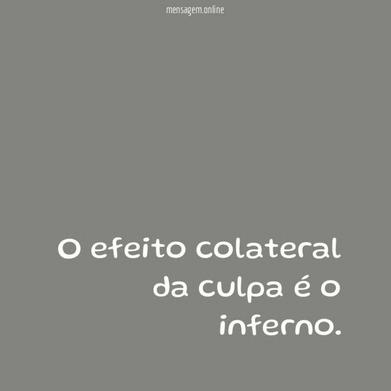 O efeito colateral da culpa é o inferno