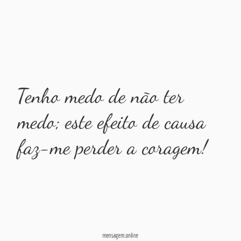 Tenho medo de não ter medo