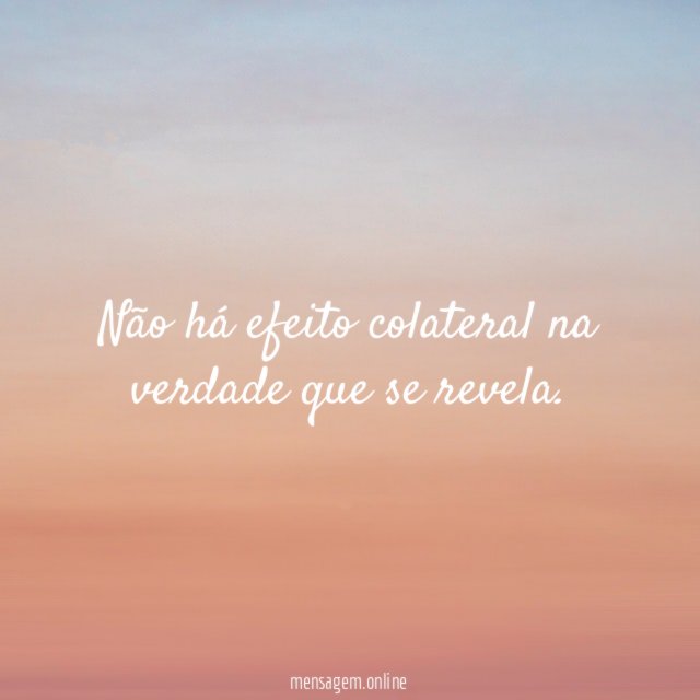 Não há efeito colateral na verdade que se revela