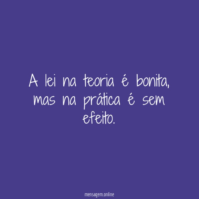 A lei na teoria é bonita