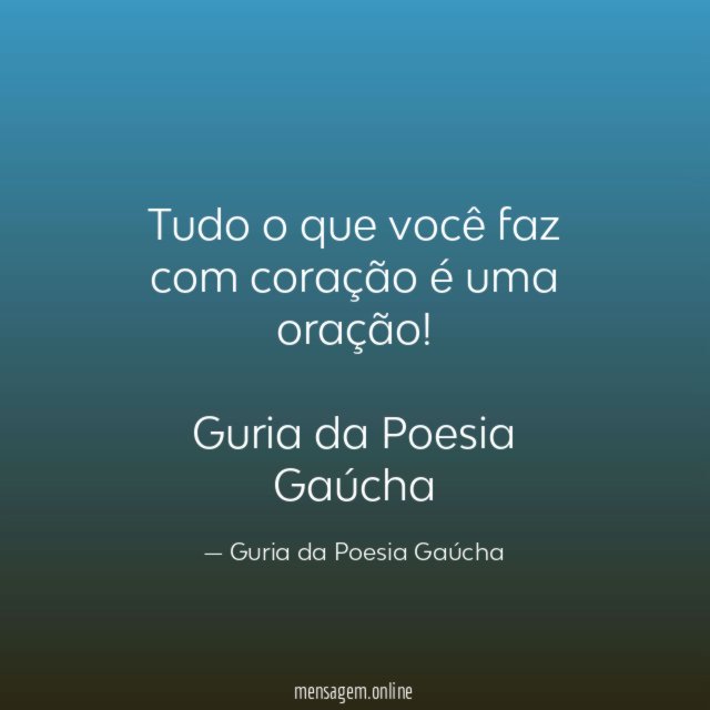Tudo o que você faz com coração é uma oração
