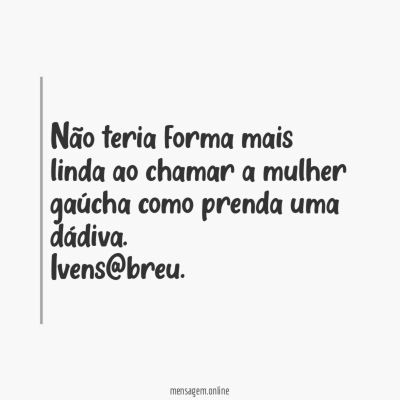 Não teria forma mais linda ao chamar a