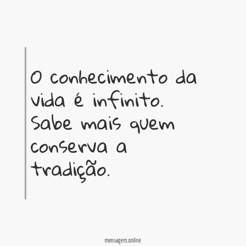 O conhecimento da vida é infinito