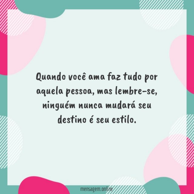 Quando você ama faz tudo por aquela pessoa