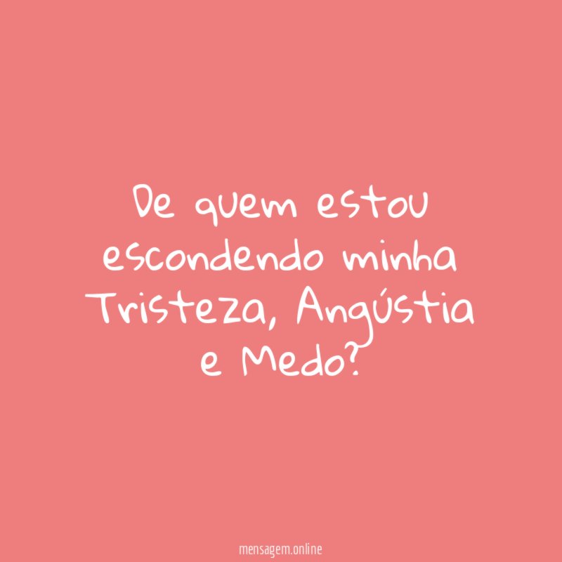 De quem estou escondendo minha Tristeza