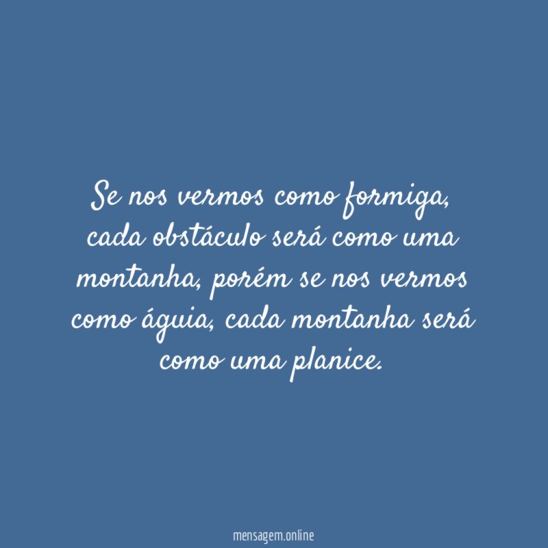 Se nos vermos como formiga