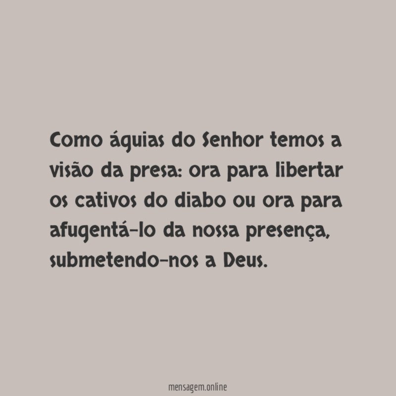 Como águias do Senhor temos a visão da presa