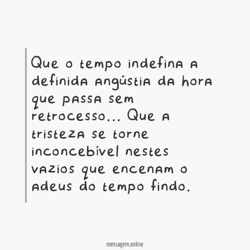 Que o tempo indefina a definida angústia da
