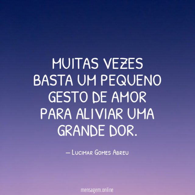 Muitas vezes basta um pequeno gesto de amor