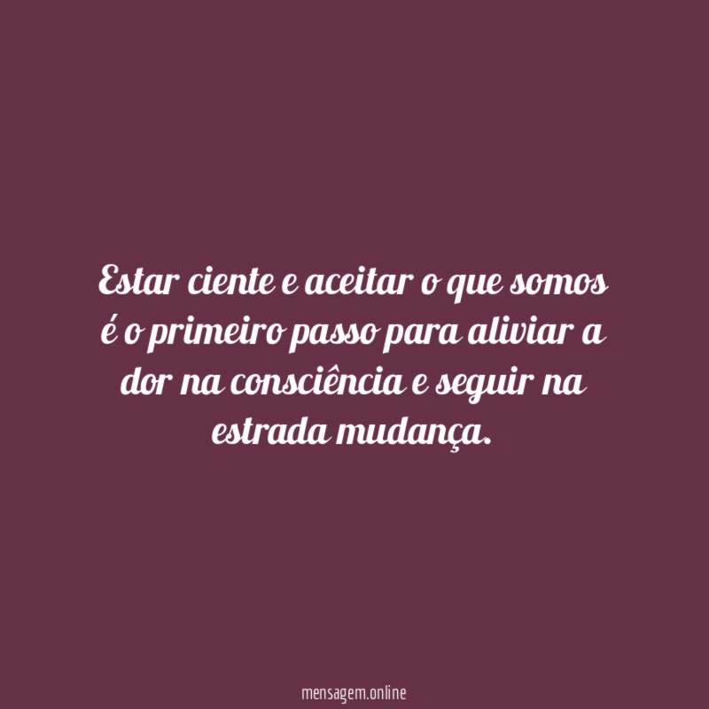 Estar ciente e aceitar o que somos é