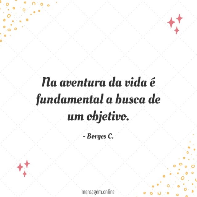 Na aventura da vida é fundamental a busca de um objetivo