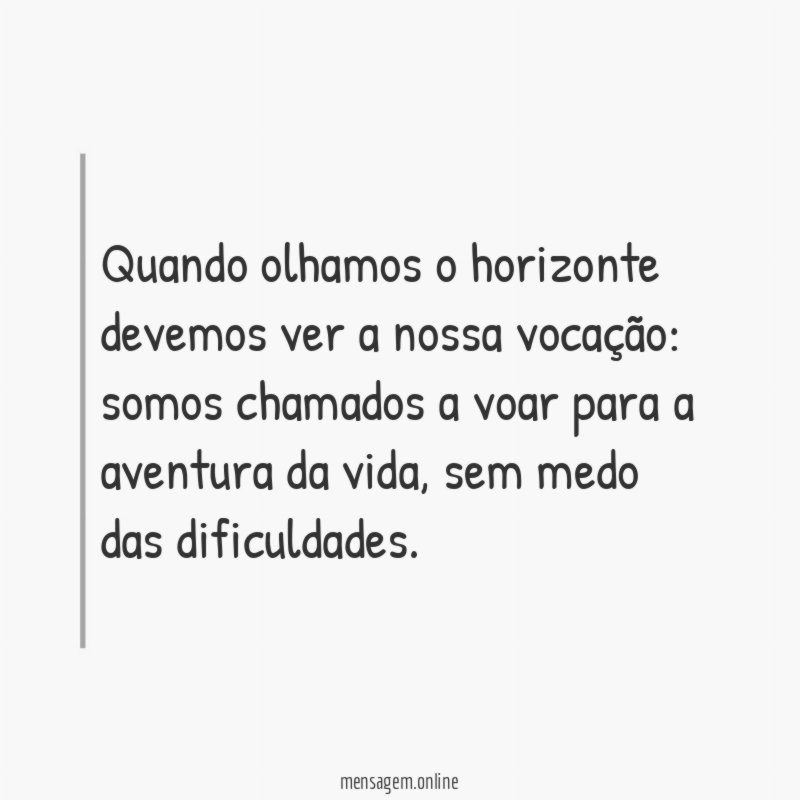 Quando olhamos o horizonte devemos ver a nossa vocação