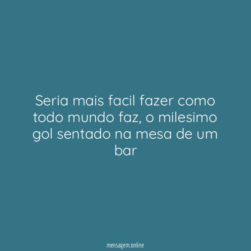 Seria mais facil fazer como todo mundo faz