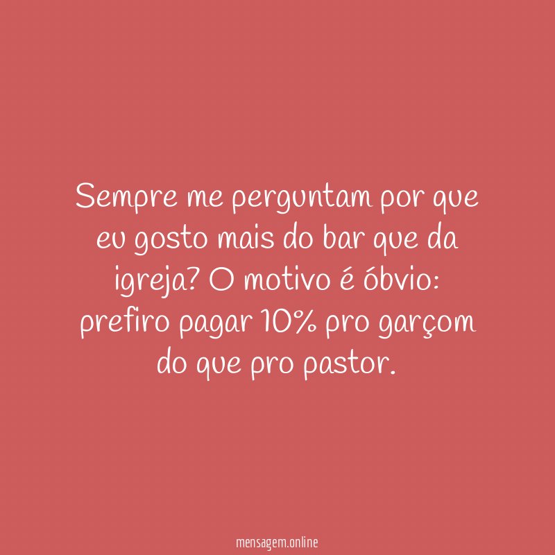 Sempre me perguntam por que eu gosto mais