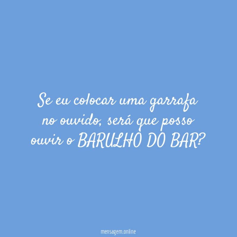 Se eu colocar uma garrafa no ouvido
