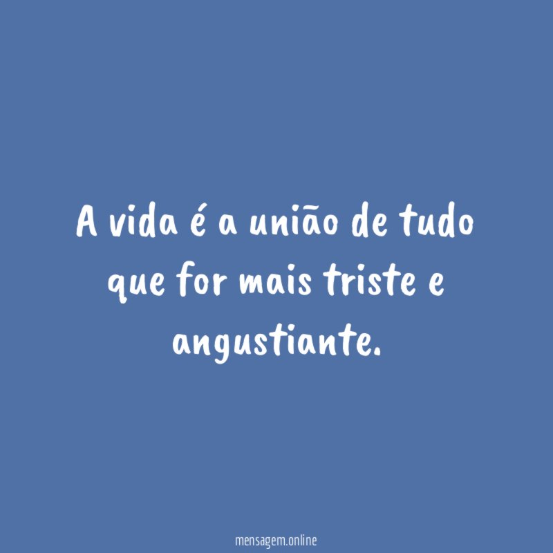 A vida é a união de tudo que