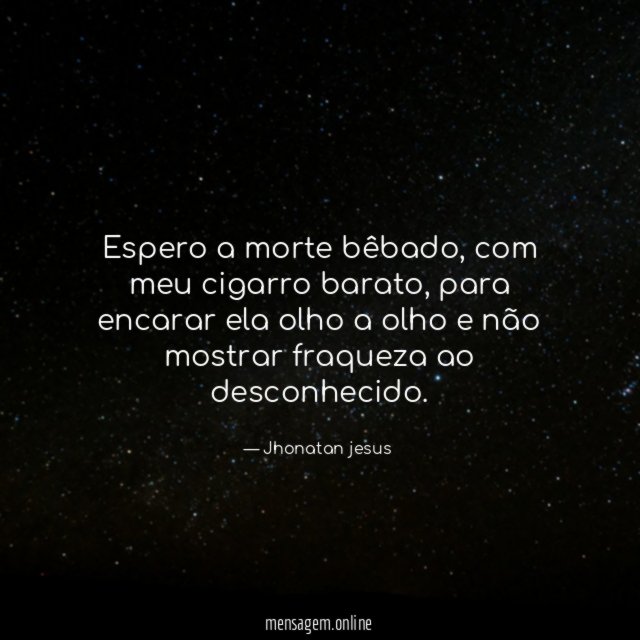 Espero a morte bêbado