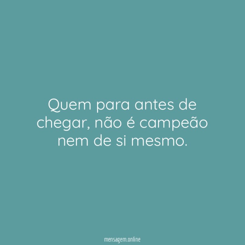 Quem para antes de chegar