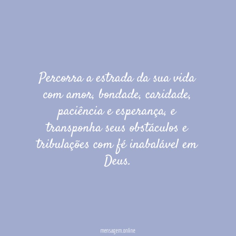 Percorra a estrada da sua vida com amor