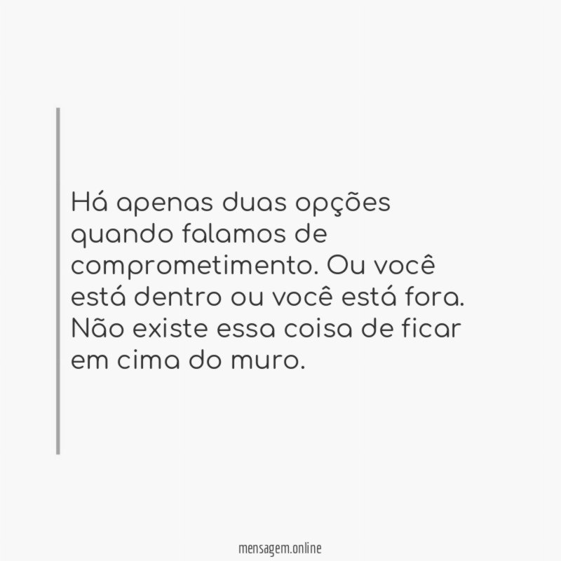 Há apenas duas opções quando falamos de comprometimento