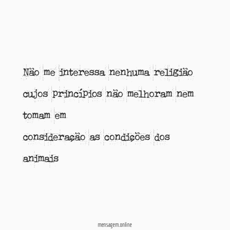 Não me interessa nenhuma religião cujos princípios não