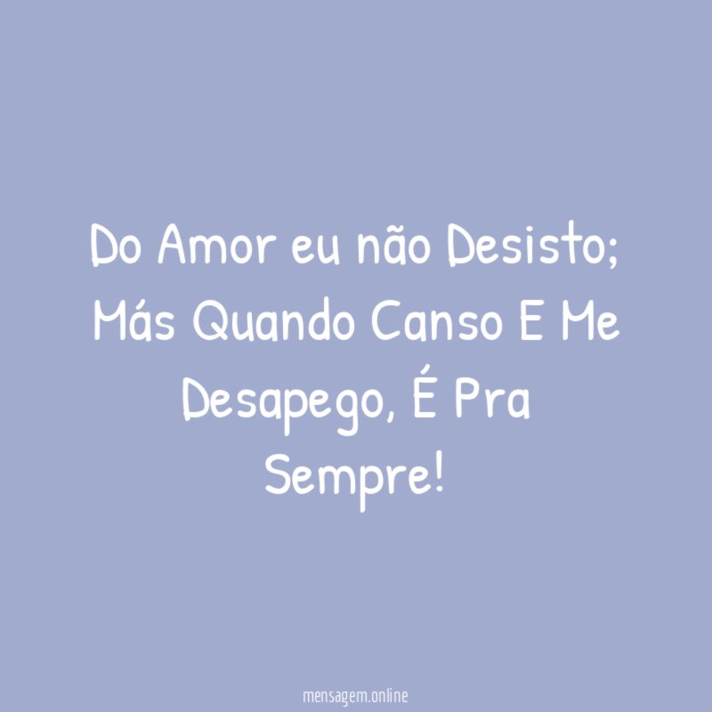 Do Amor eu não Desisto