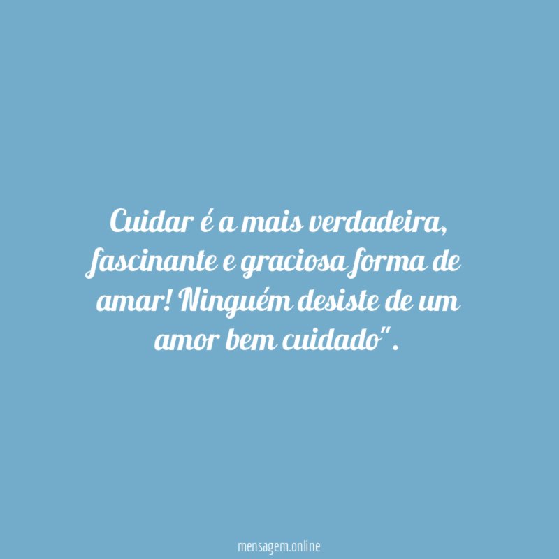 Cuidar é a mais verdadeira
