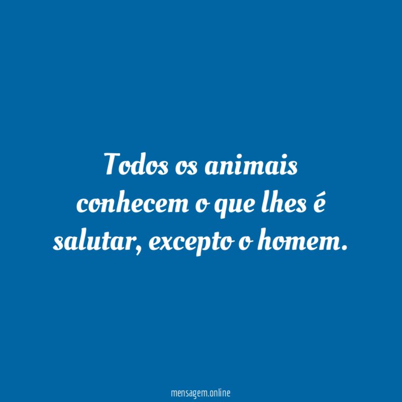 Todos os animais conhecem o que lhes é salutar