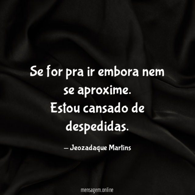 Se for pra ir embora nem se aproxime